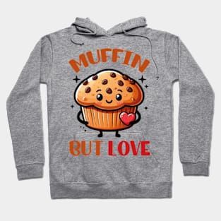 Muffin But Love Hoodie